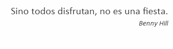 Sino todos disfrutan, no es una fiesta. Benny Hill